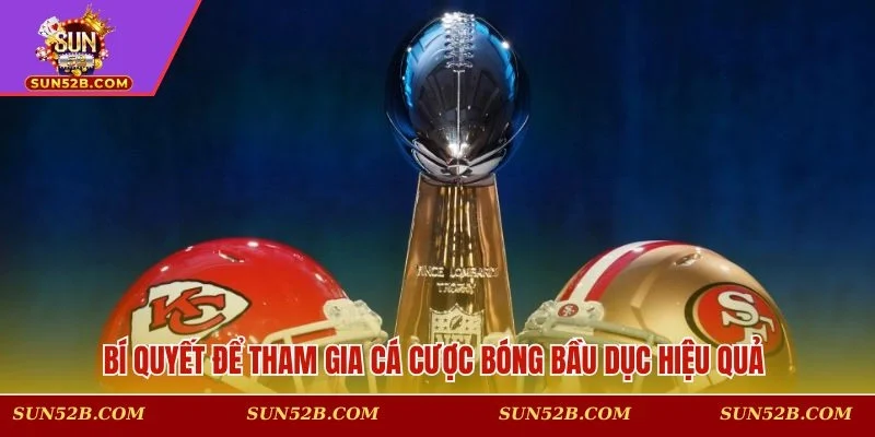Bí quyết trải nghiệm dự đoán bóng bầu dục