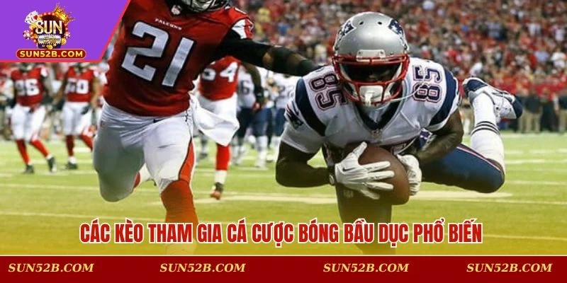 Các kèo cá cược bóng bầu dục thịnh hành 