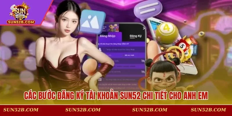 Các bước đăng ký tài khoản SUN52 chi tiết cho anh em