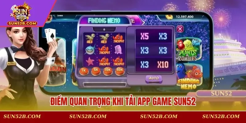 Điểm quan trọng khi tải app game SUN52