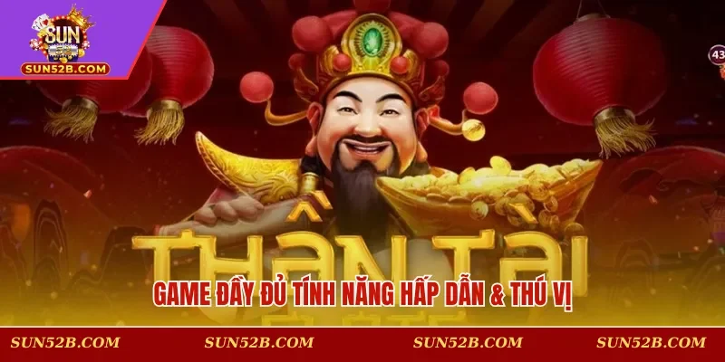 Game đầy đủ tính năng hấp dẫn & thú vị